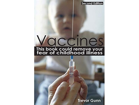 Livro Vaccines This Book Could Remove Your Fear of Childhood Illness de Trevor Gunn (Inglês)