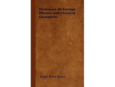 Livro Dictionary of Foreign Phrases and Classical Quotations de Hugh Percy Jones (Inglês)