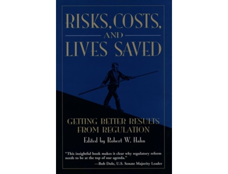 Livro Risks, Costs, and Lives Saved: Getting Better Results from Regulation de Robert W. Hahn (Inglês)