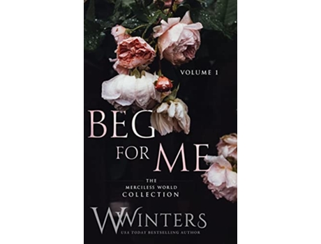 Livro Beg For Me Volume 1 de W Winters (Inglês - Capa Dura)