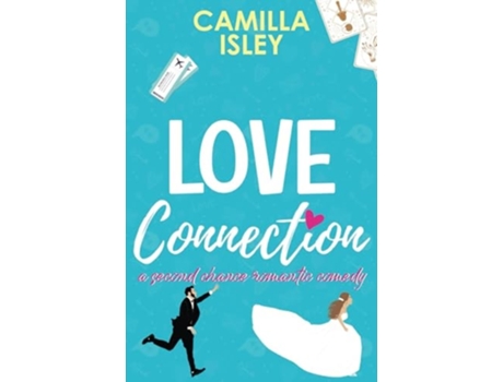 Livro Love Connection A Second Chance Romantic Comedy de Camilla Isley (Inglês)