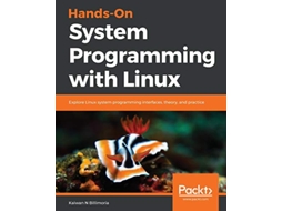 Livro HandsOn System Programming with Linux Explore Linux system programming interfaces theory and practice de Kaiwan N Billimoria (Inglês)