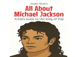 Livro All About Michael Jackson A Kids Guide to the King of Pop de Shah Rukh (Inglês)
