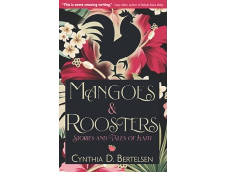Livro Mangoes Roosters Stories And Tales Of Haiti de Bertelsen Cynthia D (Inglês)