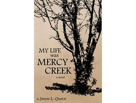 Livro My Life Was Mercy Creek De Jason L Queen (inglês)