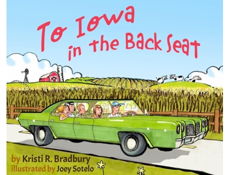 Livro To Iowa In The Back Seat De Kristi R Bradbury (inglês - Capa Dura)