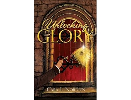 Livro Unlocking Glory De Cara L Nordeen (inglês)
