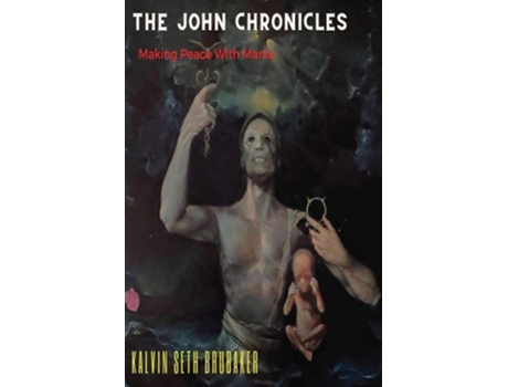 Livro The John Chronicles- Making Peace With Mania De Kalvin S Brubaker (inglês)