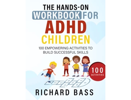 Livro The HandsOn Workbook for ADHD Children 100 Empowering Activities to Build Successful Skills Successful Parenting de Richard Bass (Inglês)