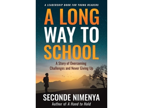 Livro A LONG WAY TO SCHOOL A Story of Overcoming Challenges and Never Giving Up de Seconde Nimenya (Inglês)