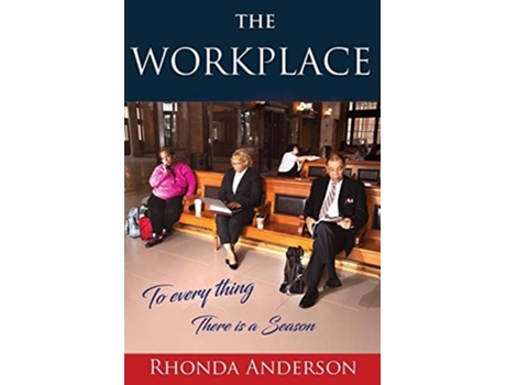 Livro The Workplace To Every Thing There Is A Season De Rhonda Anderson (inglês)