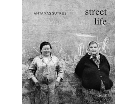 Livro Antanas Sutkus Street Life De Sutkus, Antanas Et Al. (inglês - Capa Dura)