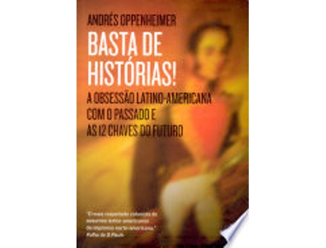 Livro Basta de Historias!: A Obsessao Latino-Americana C de Andrés Oppenheimer (Português do Brasil)