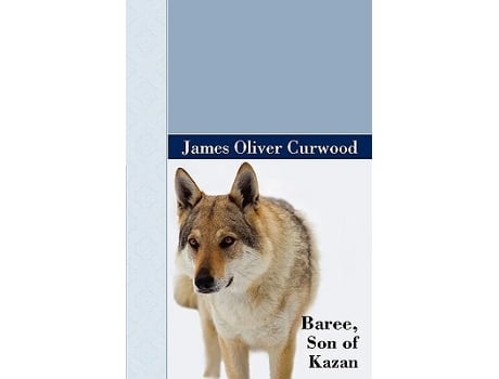 Livro Baree, Son Of Kazan De James Oliver Curwood (inglês - Capa Dura)