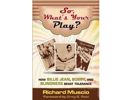 Livro So, Whats Your Play? How Billie Jean, Bobby, And Blindness Begat Tolerance De Richard Muscio (inglês)