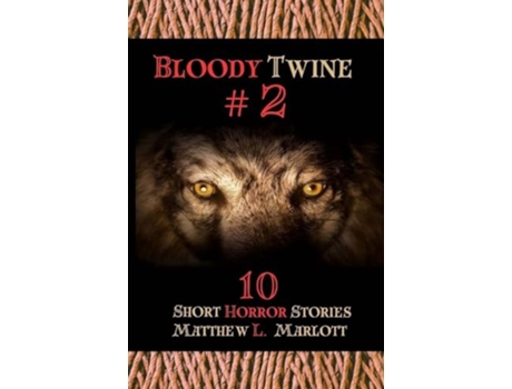 Livro Bloody Twine 2 Twisted Tales with Twisted Endings de Matthew L Marlott (Inglês)