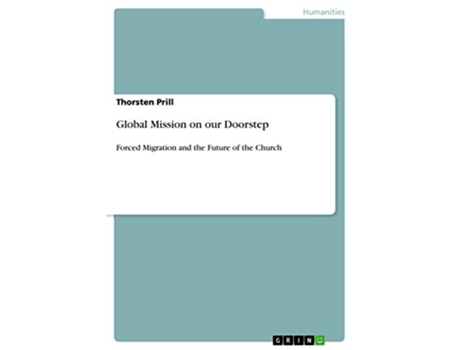 Livro Global Mission on our Doorstep Forced Migration and the Future of the Church de Thorsten Prill (Inglês)