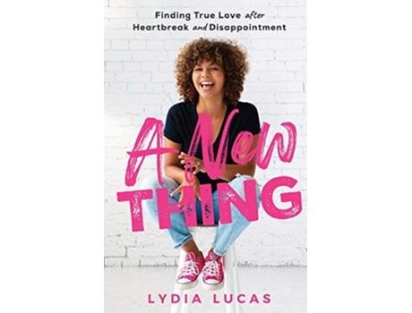 Livro A New Thing Finding True Love after Heartbreak and Disappointment de Lydia Lucas (Inglês)