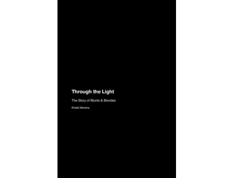 Livro Through the Light The Story of Blunts amp Blondes de Khalid Moreira (Inglês)