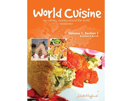 Livro World Cuisine My Culinary Journey Around the World Volume 1 Section 1 Breakfast and Brunch World Cuisine Volume 1 de Juliette Haegglund (Inglês)