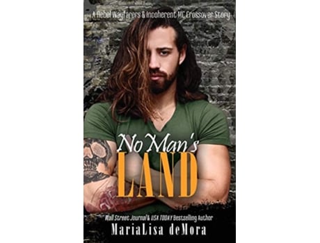 Livro No Mans Land A Rebel Wayfarers Mc Amp Incoherent Mc Crossover Novel De Marialisa Demora (inglês)