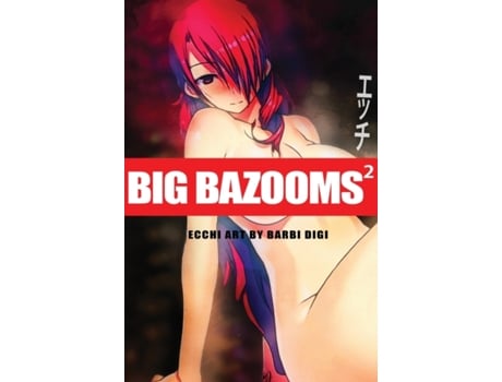 Livro Big Bazooms 2 - Busty Girls With Big Boobs: Ecchi Art - 18 Digi, Barbi (Inglês)