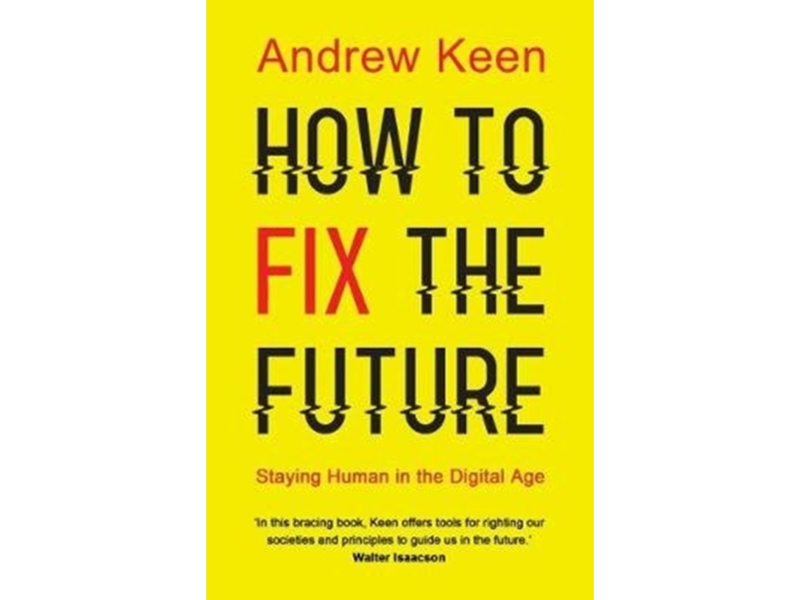 Livro How to Fix the Future de Andrew Keen (Inglês)