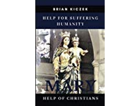 Livro Help for Suffering Humanity Mary Help of Christians de Brian Kiczek DC (Inglês)