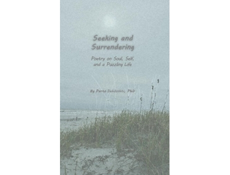 Livro Seeking and Surrendering Poetry on Soul, Self, and a Puzzling Life de Parto Dehdashti PhD (Inglês)