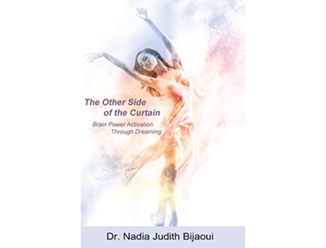 Livro The Other Side of the Curtain Brain Power Activation Through Dreaming de Dr Nadia Judith Bijaoui (Inglês - Capa Dura)