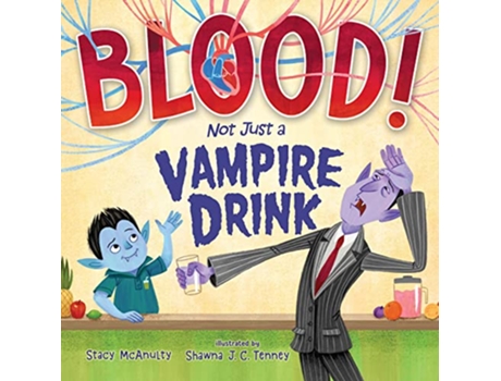 Livro Blood! Not Just a Vampire Drink de Stacy Mcanulty (Inglês - Capa Dura)
