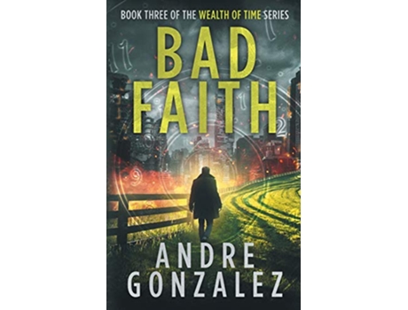 Livro Bad Faith Wealth of Time Series Book 3 de Andre Gonzalez (Inglês)