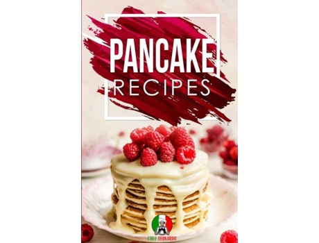 Livro Pancake Recipes 25 Recipes By Chef Leonardo De Chef Leonardo (inglês)