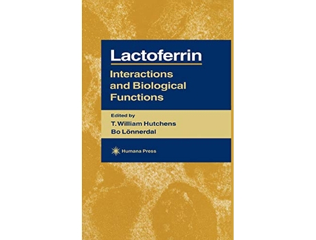 Livro Lactoferrin Interactions and Biological Functions Experimental Biology and Medicine 28 de T William HutchensBo Lonnderdal (Inglês)