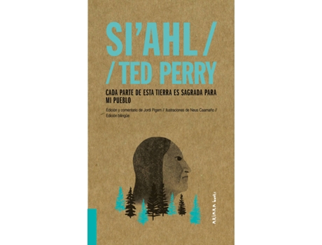 Livro Si'Ahl / Ted Perry: Cada Parte De Esta Tierra Es Sagrada Para Mi de Jordi Pigem (Espanhol)
