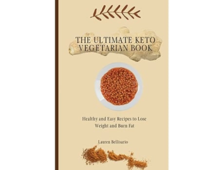 Livro The Ultimate Keto Vegetarian Book Healthy and Easy Recipes to Lose Weight and Burn Fat de Lauren Bellisario (Inglês)