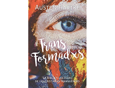 Livro TransFormadxs La Biblia y las Vidas de lxs Cristianxs Transgénero Spanish Edition de Austen Hartke (Espanhol)