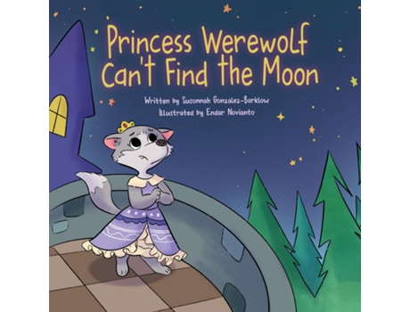 Livro Princess Werewolf Cant Find the Moon de Susonnah Gonzalez-Barklow (Inglês)