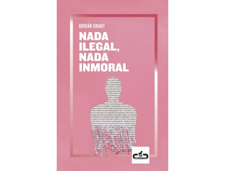 Livro Nada Ilegal, Nada Inmoral de Adrián Grant (Espanhol)