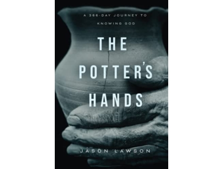 Livro The Potters Hands A 366-day Journey To Knowing God De Jason Lawson (inglês - Capa Dura)