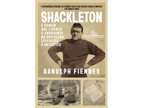 Livro Shackleton Uma Biografia O Homem Que Liderou O Endurance Na Arriscada Expedição À Antártica De Ranulph Fiennes (português Do Brasil)