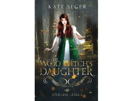 Livro The Wood Witchs Daughter An Ethereal Realms Novel de Kate Seger (Inglês)