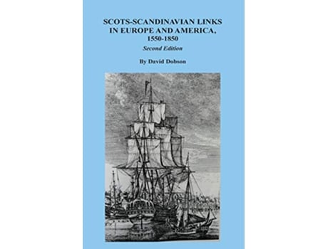 Livro ScotsScandinavian Links in Europe and America 15501850 Second Edition de David Dobson (Inglês)