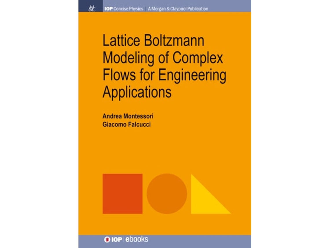 Livro Lattice Boltzmann Modeling Of Complex Flows For Engineering Applications De Andrea Montessori E Giacomo Falcucci (inglês)