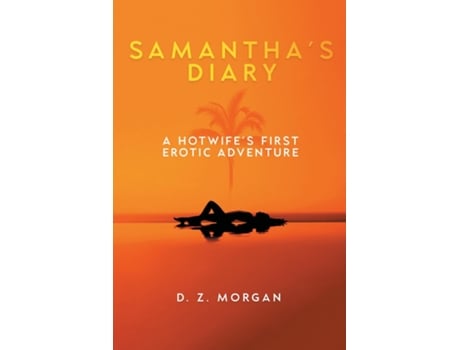 Livro Samanthas Diary A Hotwifes First Erotic Adventure de D Z Morgan (Inglês)