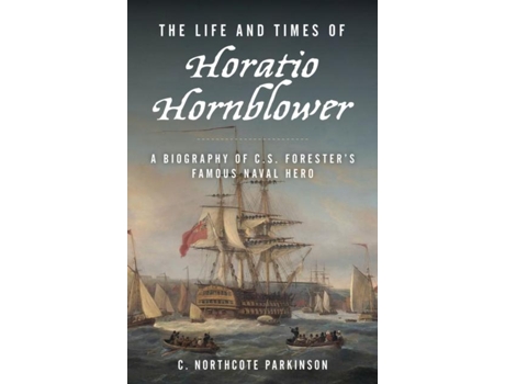 Livro The Life And Times Of Horatio Hornblower De C Northcote Parkinson (inglês)