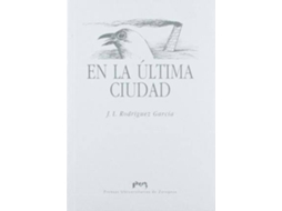 Livro En La Última Ciudad de José Luis Rodríguez García (Espanhol)