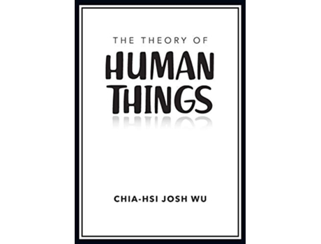Livro The Theory Of Human Things De Chia-hsi Josh Wu (inglês)