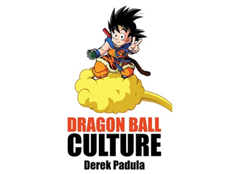Livro Dragon Ball Culture Volume 4 Westward de Derek Padula (Inglês)