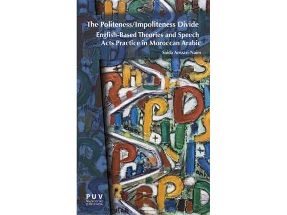 Livro The politeness-impoliteness divide English-based theories and speech acts practice in Moroccan Arabic de Saida Anssari-Naim (Espanhol)
